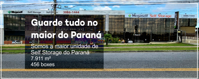 Guarde tudo na maior unidade de Self Storage do Paraná